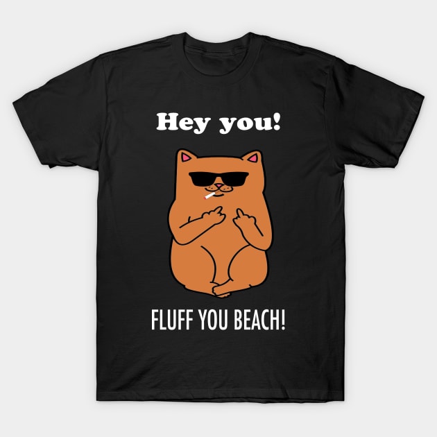 Fluff you Cat lover T-Shirt by zackdesigns